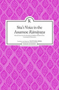 Sitas Voice in the Assamese Rmyaa: Selected Verses from the Rmyaa of Mdhava Kandal and the Uttaraka of akaradeva