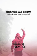 CHANGE and GROW: Unlock your true potential.