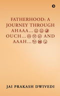 FATHERHOOD: A JOURNEY THROUGH AHAAAOUCHAND AAAH