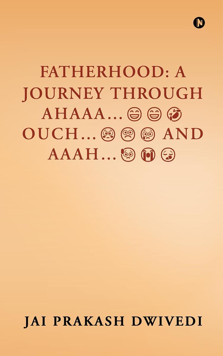 FATHERHOOD: A JOURNEY THROUGH AHAAAOUCHAND AAAH