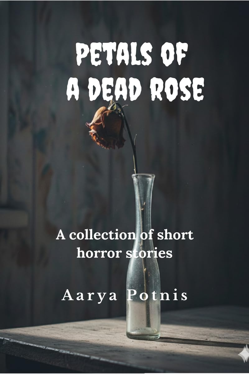 Petals of a dead rose: A short collection of horror stories