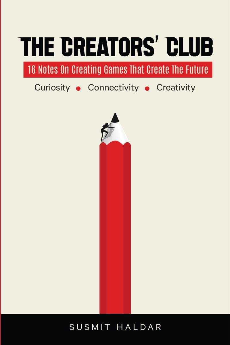 The Creators Club : 16 Notes on Creating Games that Create the Future