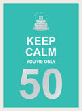 Keep Calm Youre Only 50: Wise Words for a Big Birthday