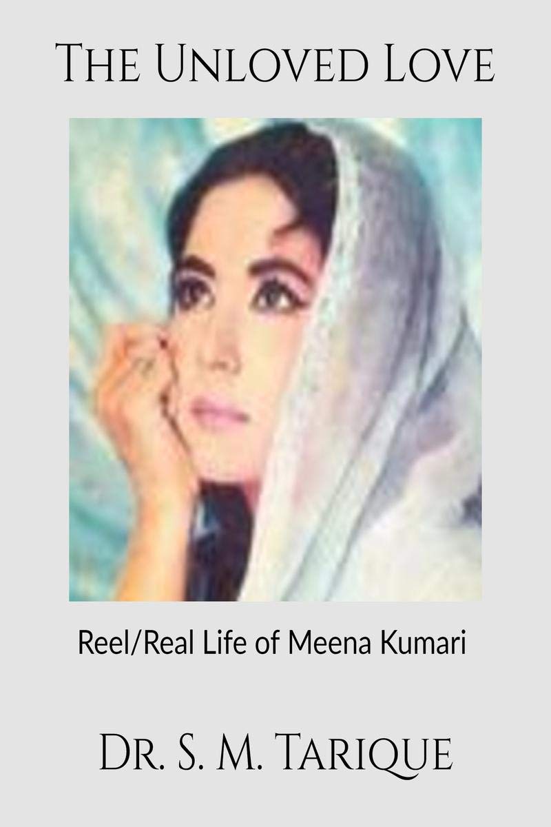 The Unloved Love : Reel/Real Life Of Meena Kumari