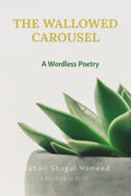 The Wallowed Carousel : A Wordless Poetry