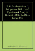 B.Sc. Mathematics  II, Integration, Differential Equations & Analytic Geometry B.Sc. 2nd Sem. Kerala Uni.