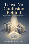 Leave No Confusion Behind: Organise Today, Protect Tomorrow.