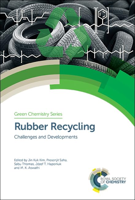 Rubber Recycling: Challenges and Developments (Green Chemistry Series, Volume 59)