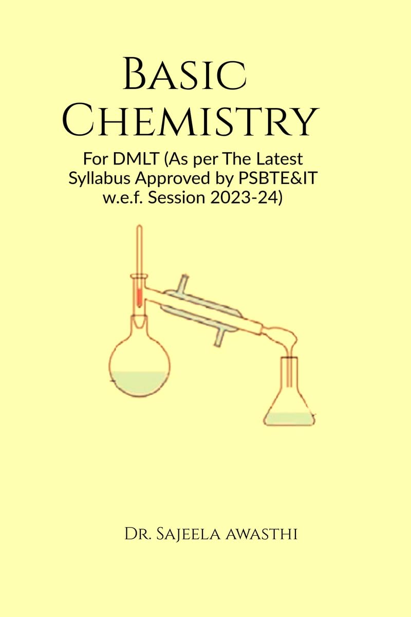 Basic Chemistry: For DMLT (As per The Latest Syllabus Approved by PSBTE&IT w.e.f. Session 202324)