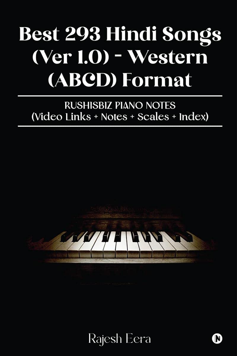 Best 293 Hindi Songs (Ver 1.0)  Western (ABCD) Format : RUSHISBIZ PIANO NOTES  (Video Links+Notes+Scales+Index)
