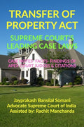 TRANSFER OF PROPERTY ACT SUPREME COURTS LEADING CASE LAWS : CASE NOTES FACTS FINDINGS OF APEX COURT JUDGES & CITATIONS
