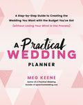 A Practical Wedding Planner: A StepbyStep Guide to Creating the Wedding You Want with the Budget Youve Got (without Losing Yo