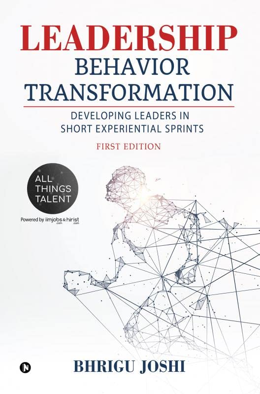 Leadership Behavior Transformation : Developing Leaders In Short Experiential Sprints