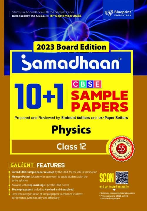 Samadhaan 10+1 Cbse Sample Papers Class 12 Physics For 2023 Cbse Board Exam (Based On Cbse Sample Paper Released On 16Th Septemb
