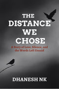 THE DISTANCE WE CHOSE: A Story of Love, Silence, and the Words Left Unsaid