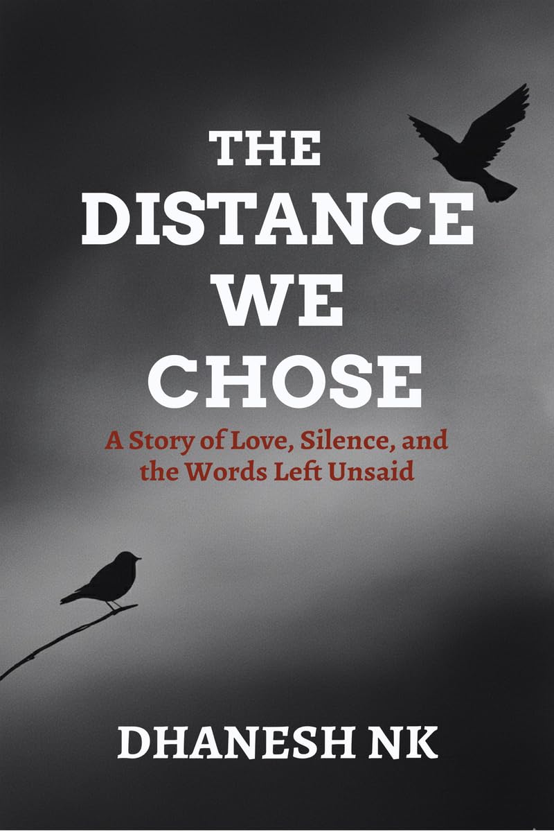 THE DISTANCE WE CHOSE: A Story of Love, Silence, and the Words Left Unsaid