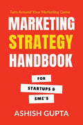 Marketing Strategy Handbook : For Startups & SMEs