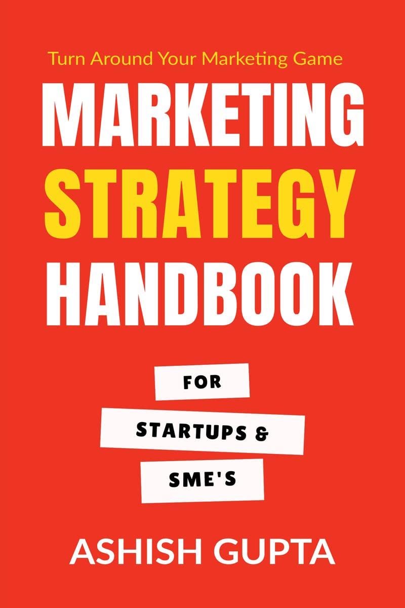 Marketing Strategy Handbook : For Startups & SMEs
