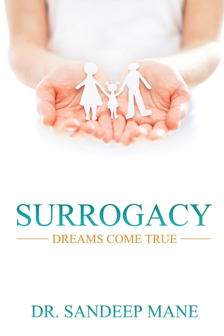 Surrogacy  Dreams Come True : An Experts View