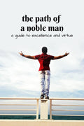 The path of a noble man : A guide to virtue and excellence