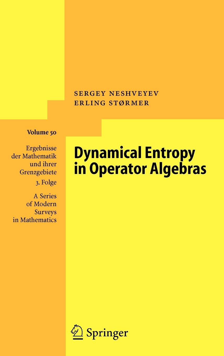 Dynamical Entropy in Operator Algebras (Ergebnisse der Mathematik und ihrer Grenzgebiete. 3. Folge / A Series of Modern Surveys 