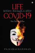 LIFE Before, Through & After COVID19 : This Too Shall Pass