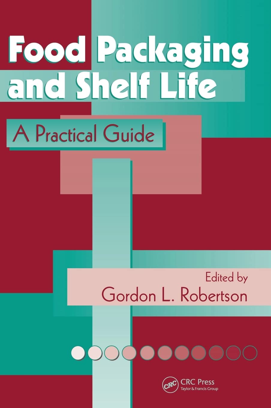 Food Packaging And Shelf Life: A Practical Guide