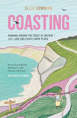Coasting: Running Around the Coast of Britain  Life, Love and (Very) Loose Plans