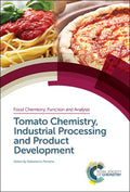 Tomato Chemistry, Industrial Processing and Product Development (Food Chemistry, Function and Analysis, Volume 9)