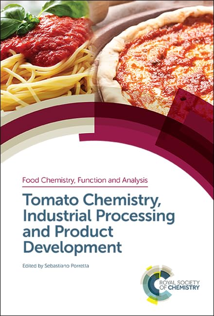 Tomato Chemistry, Industrial Processing and Product Development (Food Chemistry, Function and Analysis, Volume 9)