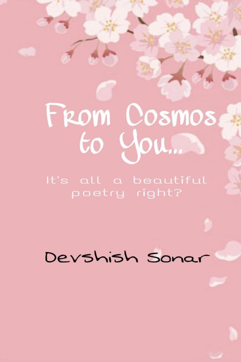 From Cosmos to You : Its all a beautiful poetry right?