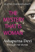 The Mystery That Is woman Ashapurna Devi through her stories