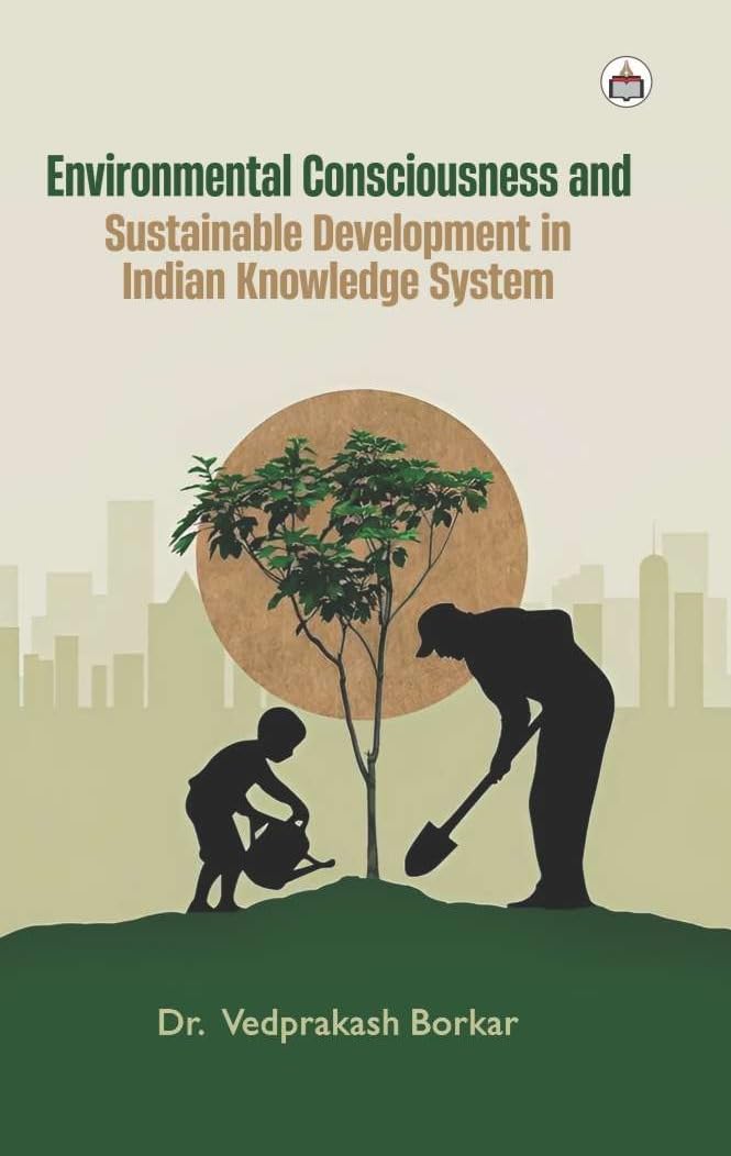 Environmental Consciousness and Sustainable Development in Indian Knowledge System