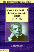 Science and National Consciousness in Bengal, 18701930 (New Perspectives in South Asian History)