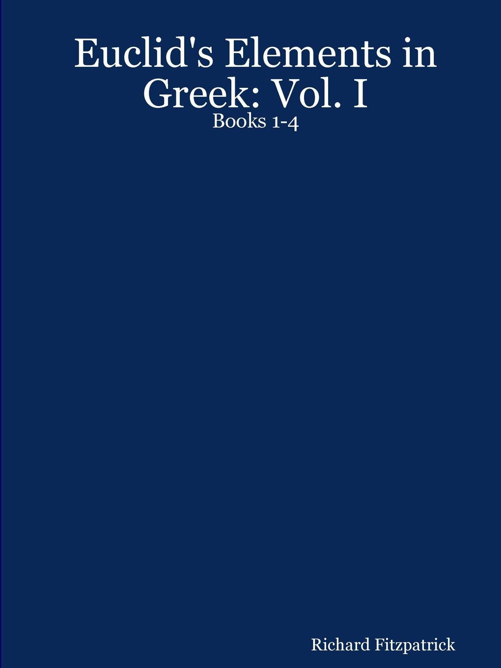 Euclids Elements in Greek: Vol. I: Books 14