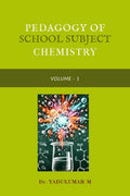 PEDAGOGY OF SCHOOL SUBJECT CHEMISTRY : VOLUME  I