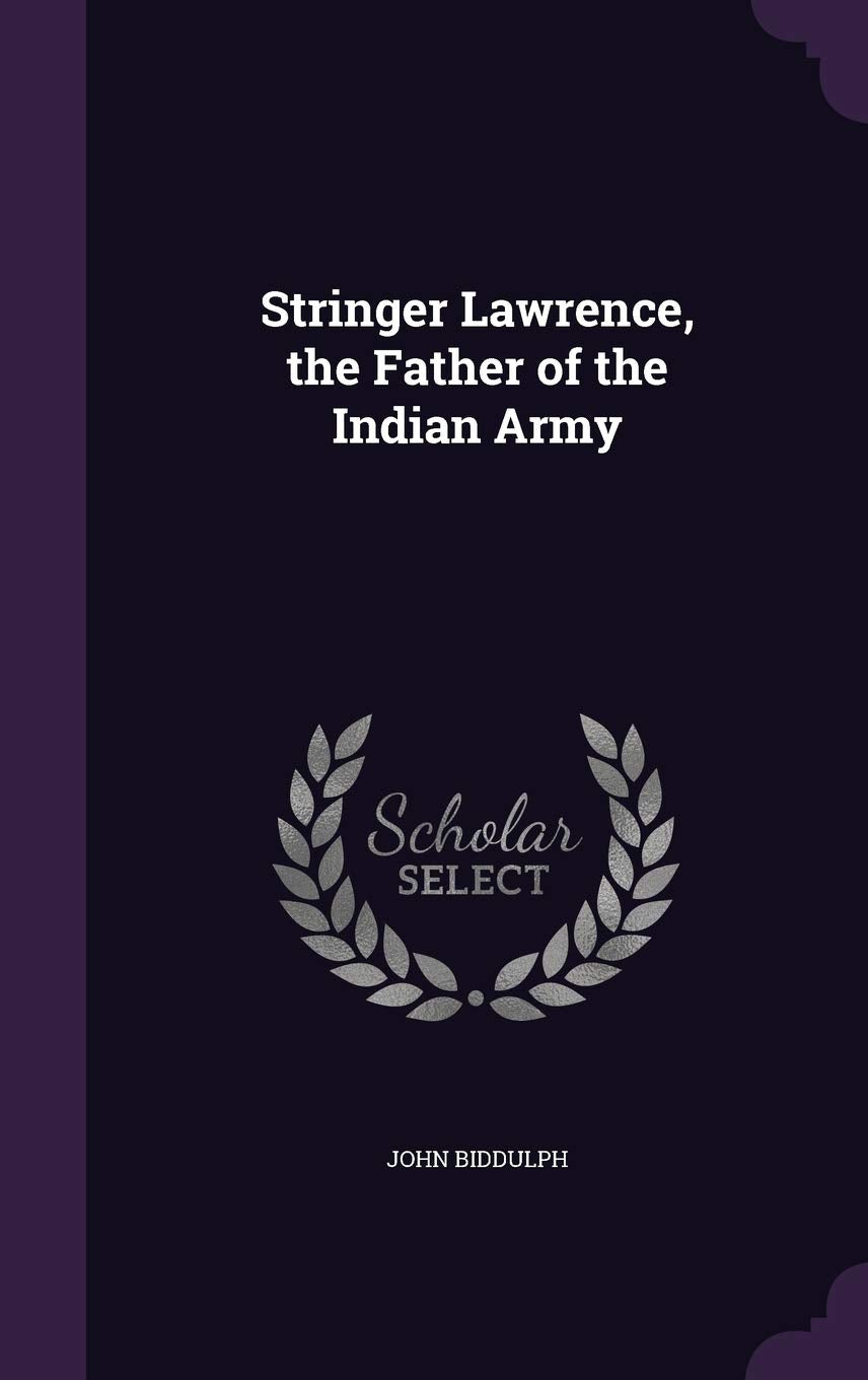 Stringer Lawrence, the Father of the Indian Army