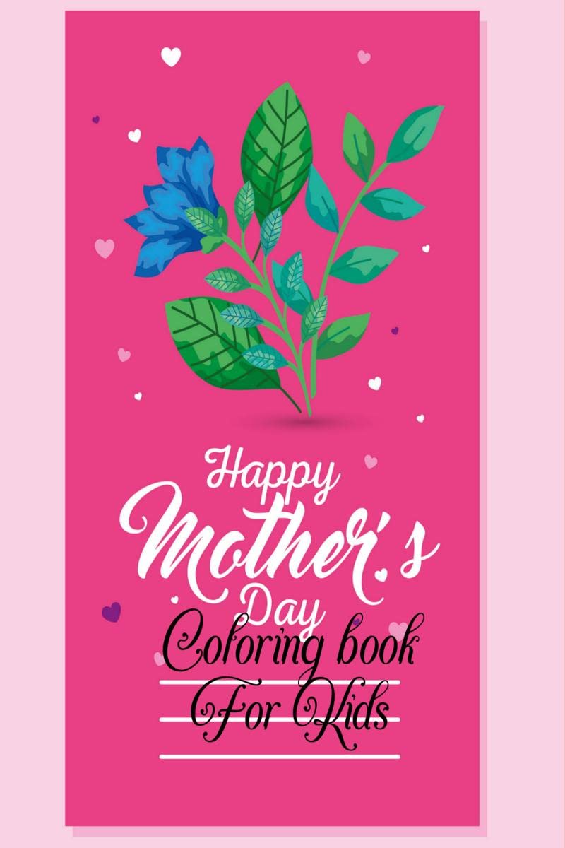 Mothers Day Coloring Book For Kids : Beautiful Coloring Images Express Mothers Love, Amazing Mothers Day Coloring Book