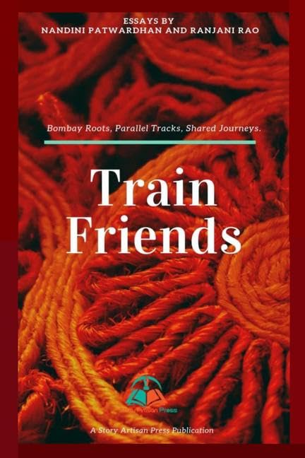 Train Friends : Bombay Roots. Parallel Tracks. Shared Journeys