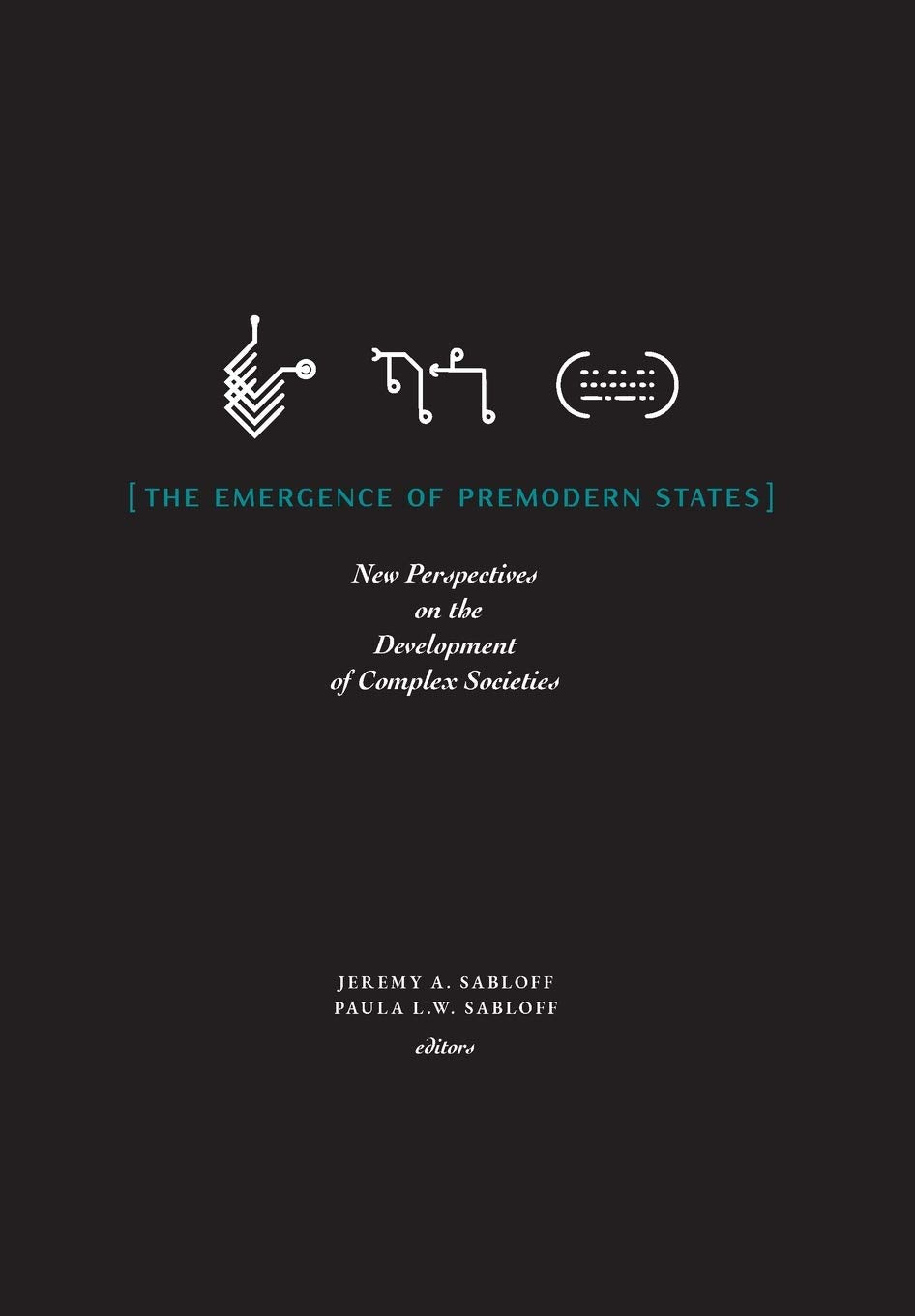 The Emergence of Premodern States: New Perspectives on the Development of Complex Societies (Sfi Press Seminar)