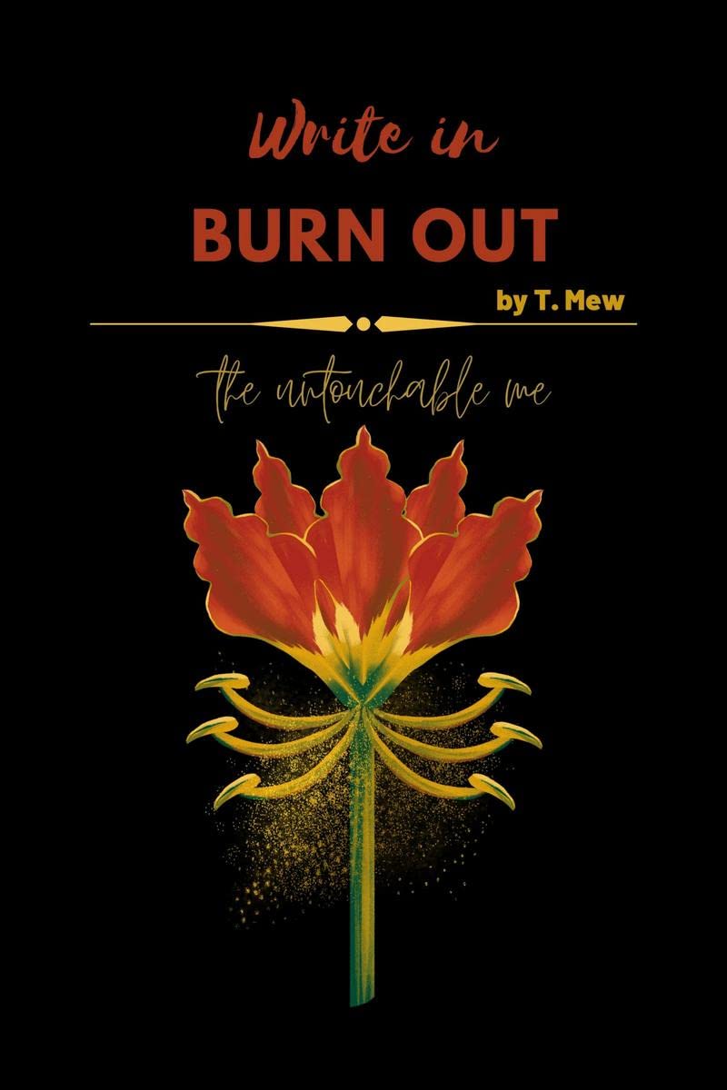 Write in...BURN OUT! The untouchable me : A timeless book journal of selfdiscovery for adults| Write in and Burn out your deepe