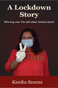 A Lockdown Story : Winning Over the Self when Locked Down!