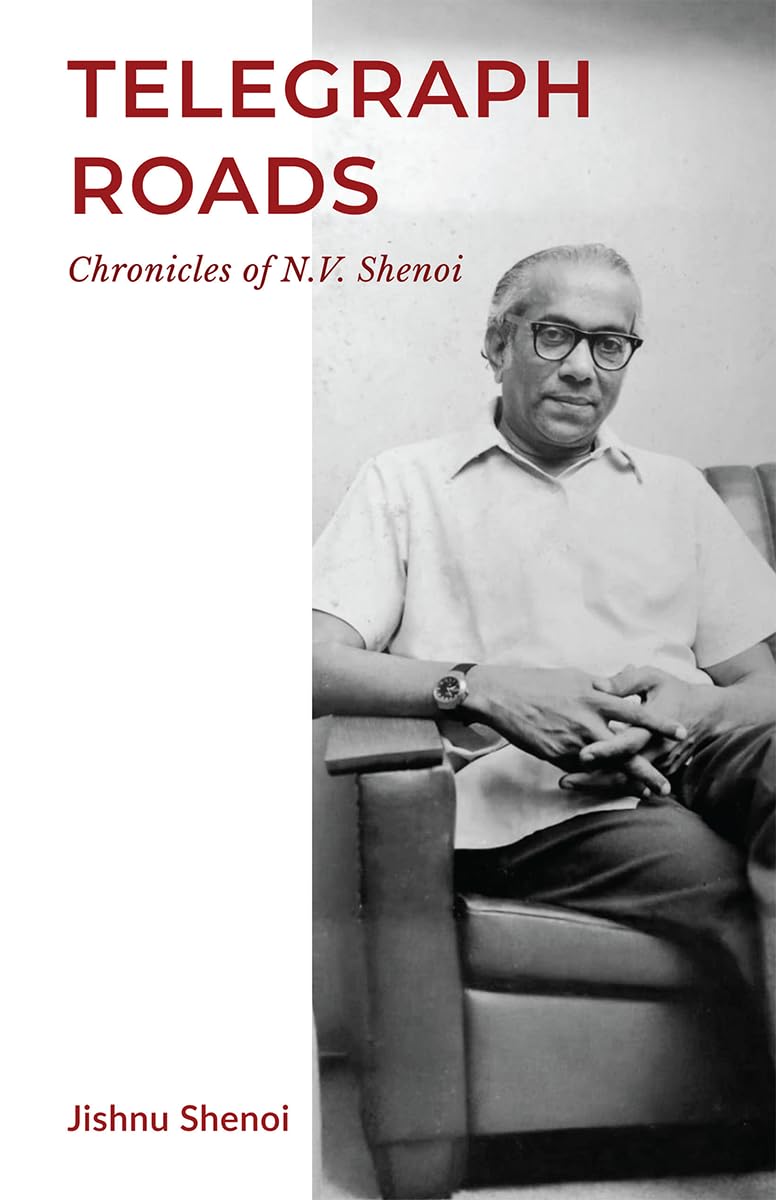 TELEGRAPH ROADS: Chronicles of N.V. Shenoi