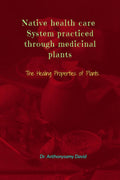 Native health care system practiced through medicinal plant: The Healing Properties of Plants
