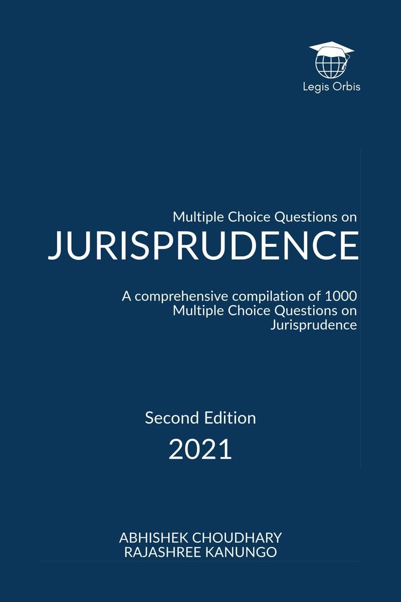 McqS On Jurisprudence : A Comprehensive Compilation Of 1000 Multiple Choice Questions On Jurisprudence