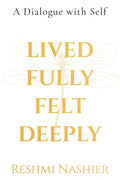 Lived Fully, Felt Deeply (Hardcase): A Dialogue with Self