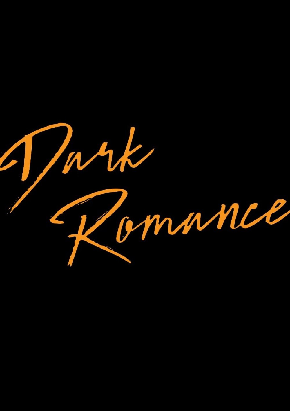 Dark Romance : A Poetic Collection of Love And Heartbreak from the mind