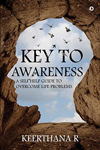 Key to Awareness : A Self Help Guide to Overcome Life problems