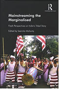 Mainstreaming the Marginalised: Fresh Perspectives on Indias Tribal Story