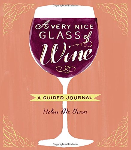 A Very Nice Glass of Wine: A Guided Journal